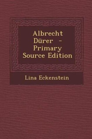 Cover of Albrecht Durer - Primary Source Edition