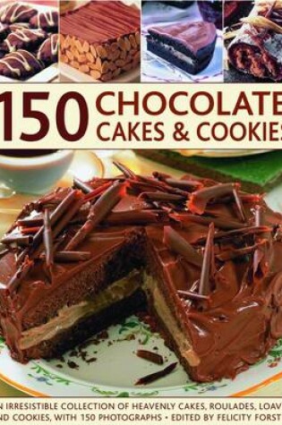 Cover of 150 Chocolate Cakes and Cookies