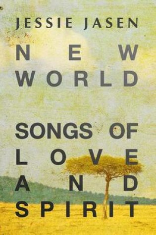 Cover of New World - Songs of Love and Spirit - Complete Works (1989-2011)