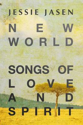 Book cover for New World - Songs of Love and Spirit - Complete Works (1989-2011)