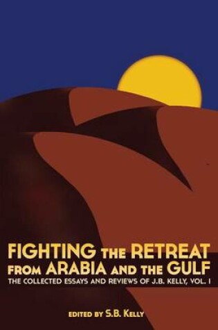 Cover of Fighting the Retreat from Arabia and the Gulf