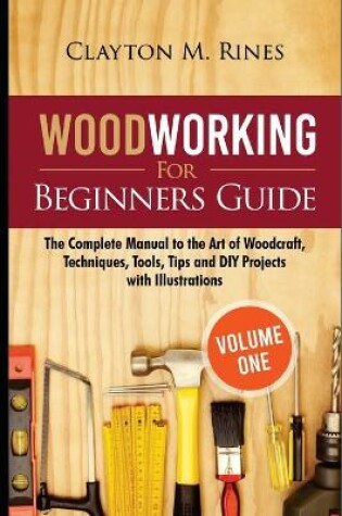 Cover of Woodworking for Beginners Guide (Volume 1)