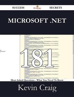 Book cover for Microsoft .Net 181 Success Secrets - 181 Most Asked Questions on Microsoft .Net - What You Need to Know