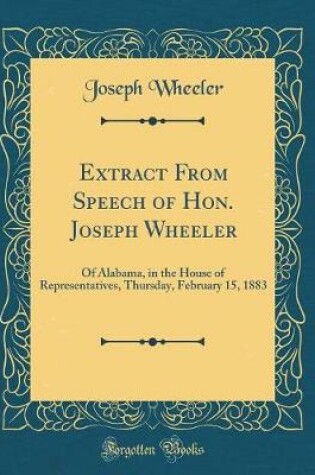 Cover of Extract from Speech of Hon. Joseph Wheeler