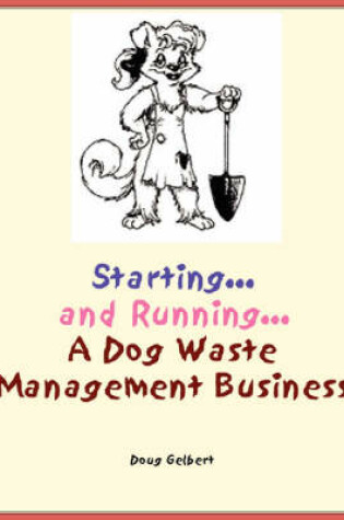 Cover of Starting... and Running... a Dog Waste Management Business