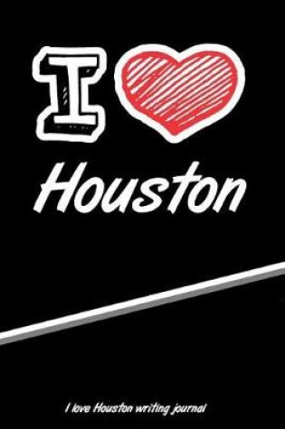 Cover of I Love Houston Writing Journal