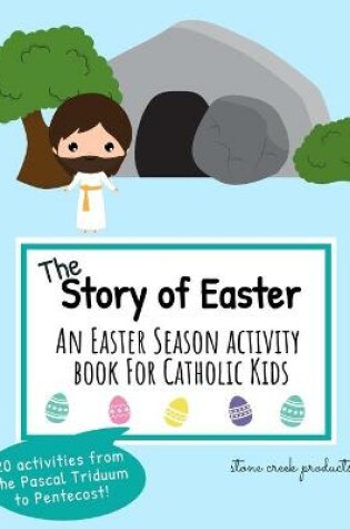 Cover of The Story of Easter An Easter Season Activity Book for Catholic Kids