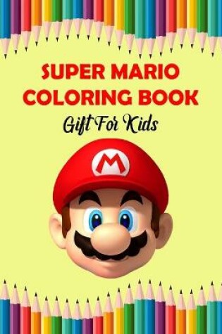 Cover of Super Mario Coloring Book Gift For Kids