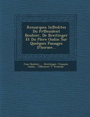 Book cover for Remarques in Edites Du PR Esident Bouhier, de Breitinger Et Du Plere Oudin Sur Quelques Passages D'Horace...