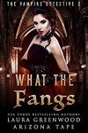 Book cover for What The Fangs