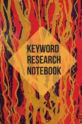 Book cover for Keyword Research Notebook - Planner Tool, 6x9, Keyword Organization