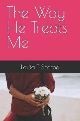 Book cover for The Way He Treats Me
