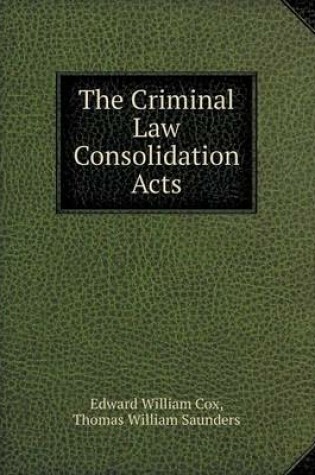 Cover of The Criminal Law Consolidation Acts