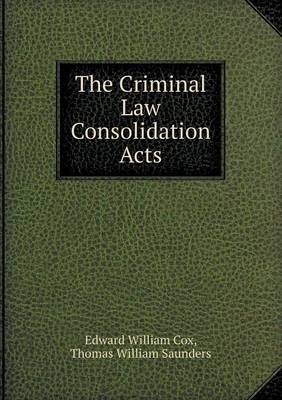 Book cover for The Criminal Law Consolidation Acts