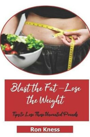 Cover of Blast the Fat - Lose the Weight