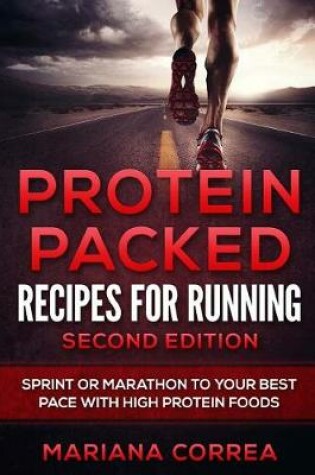 Cover of PROTEIN PACKED RECIPES For RUNNING SECOND EDITION