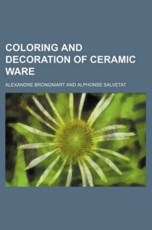 Cover of Coloring and Decoration of Ceramic Ware