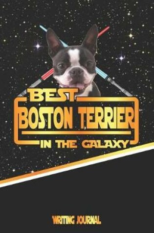 Cover of Best Boston Terrier in the Galaxy Writing Journal