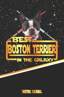 Book cover for Best Boston Terrier in the Galaxy Writing Journal