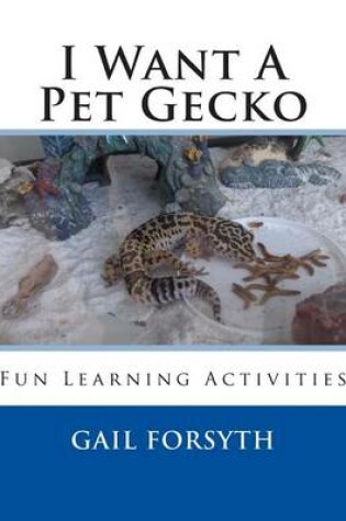 Cover of I Want A Pet Gecko