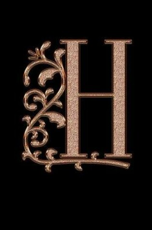 Cover of H. Monogram Initial H Notebook. Blank Lined College Ruled Notebook Journal Planner Diary.