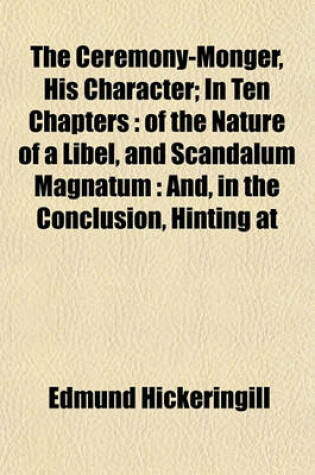 Cover of The Ceremony-Monger, His Character; In Ten Chapters