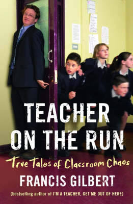 Book cover for Teacher on the Run: True Tales of Classroom Chaos