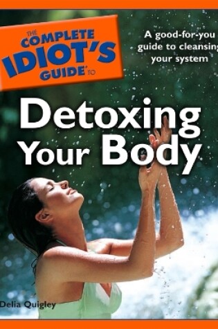 Cover of The Complete Idiot's Guide to Detoxing Your Body