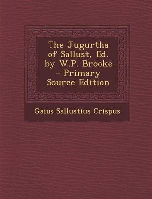 Book cover for The Jugurtha of Sallust, Ed. by W.P. Brooke - Primary Source Edition