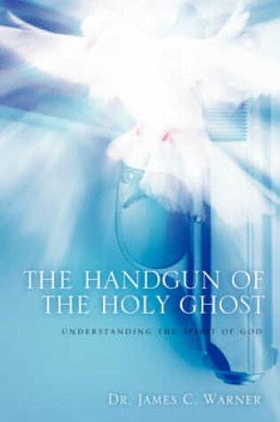 Cover of The Handgun of the Holy Ghost