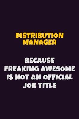 Book cover for Distribution Manager, Because Freaking Awesome Is Not An Official Job Title