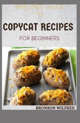 Book cover for Simplified Guide to Copycat Recipes for Beginners