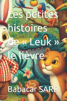 Book cover for Les petites histoires de Leuk le li�vre