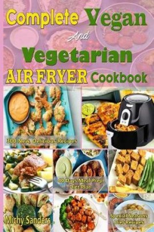 Cover of Complete Vegan and Vegetarian Air Fryer Cookbook