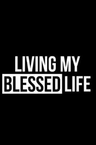 Cover of Living My Blessed Life