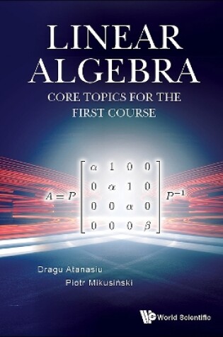 Cover of Linear Algebra: Core Topics For The First Course