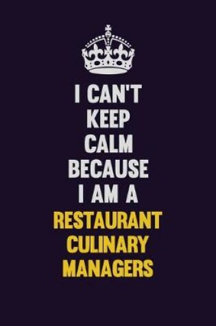 Cover of I Can't Keep Calm Because I Am A Restaurant Culinary Managers