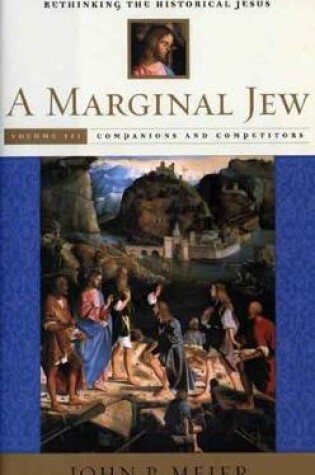 Cover of A Marginal Jew: Rethinking the Historical Jesus, Volume III