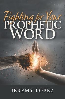 Book cover for Fighting For Your Prophetic Word