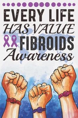 Book cover for Every Life Has Value Fibroids Awareness