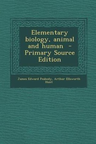 Cover of Elementary Biology, Animal and Human - Primary Source Edition