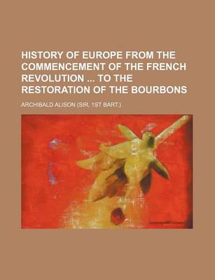 Book cover for History of Europe from the Commencement of the French Revolution to the Restoration of the Bourbons