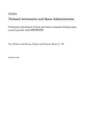 Book cover for Numerical Simulation of Heat and Mass Transport During Space Crystal Growth with Mephisto