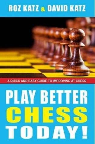 Cover of Play Better Chess Today!