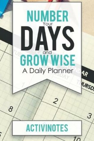 Cover of Number Your Days and Grow Wise - A Daily Planner