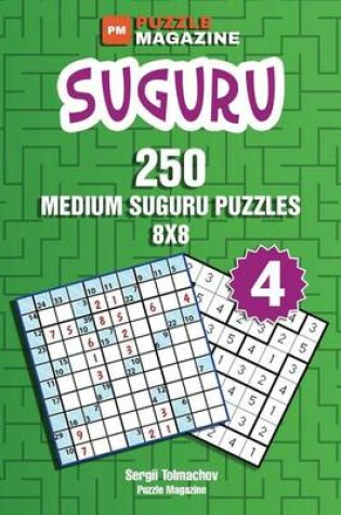 Cover of Suguru - 250 Medium Suguru Puzzles 8x8 (Volume 4)