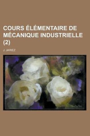Cover of Cours Elementaire de Mecanique Industrielle (2)