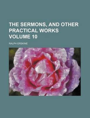 Book cover for The Sermons, and Other Practical Works Volume 10