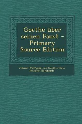 Cover of Goethe Uber Seinen Faust - Primary Source Edition