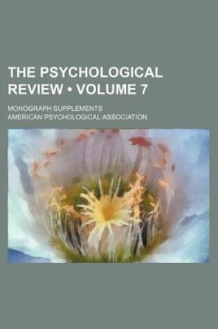 Cover of The Psychological Review (Volume 7); Monograph Supplements